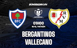 Nhận định Bergantinos vs Vallecano 1h00 ngày 16/12 (Cúp Nhà vua TBN 2021/22)