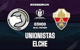 Nhận định bóng đá Unionistas vs Elche 3h00 ngày 16/12 (Cúp Nhà vua TBN 2021/22)