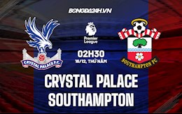 Nhận định Crystal Palace vs Southampton 2h30 ngày 16/12 (Ngoại hạng Anh 2021/22)