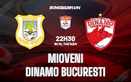 Nhận định Mioveni vs Dinamo Bucuresti 22h30 ngày 16/12 (VĐQG Romania 2021/22)