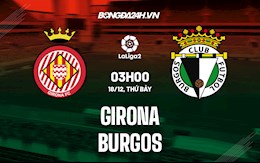 Nhận định,  Girona vs Burgos 3h00 ngày 18/12 (Hạng 2 Tây Ban Nha 2021/22)