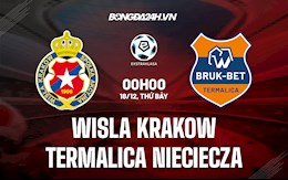 Nhận định Wisla Krakow vs Termalica Nieciecza 0h00 ngày 18/12 (VĐQG Ba Lan 2021/22)