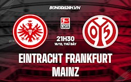 Nhận định Frankfurt vs Mainz 21h30 ngày 18/12 (VĐQG Đức 2021/22)