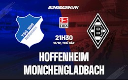 Nhận định Hoffenheim vs Monchengladbach 21h30 ngày 18/12 (VĐQG Đức 2021/22)