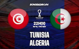 Nhận định, dự đoán Tunisia vs Algeria 22h00 ngày 18/12 (Arab Cup 2021)