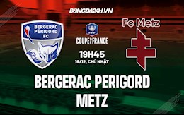 Nhận định Bergerac Perigord vs Metz 19h45 ngày 19/12 (Cúp quốc gia Pháp 2021/22)