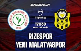 Nhận định Rizespor vs Yeni Malatyaspor 17h30 ngày 19/12 (VĐQG Thổ Nhĩ Kỳ 2021/22)