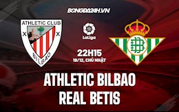 Nhận định,  Bilbao vs Betis 22h15 ngày 19/12 (La Liga 2021/22)