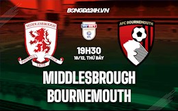 Nhận định Middlesbrough vs Bournemouth 19h30 ngày 18/12 (Hạng Nhất Anh 2021/22)