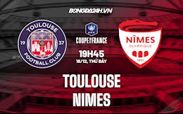 Nhận định Toulouse vs Nimes 19h45 ngày 18/12 (Cúp quốc gia Pháp 2021/22)