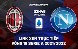 Link xem trực tiếp bóng đá AC Milan vs Napoli 2h45 ngày 20/12/2021