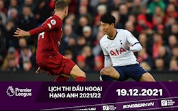 Lịch thi đấu Ngoại hạng Anh hôm nay 19/12: Tottenham đấu Liverpool