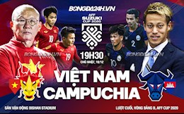 Nhận định Việt Nam vs Campuchia (19h30 ngày 19/12): Chiến thắng vì ngôi đầu