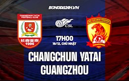 Nhận định Changchun Yatai vs Guangzhou 17h00 ngày 19/12 (VĐQG Trung Quốc 2021)