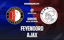 Nhận định Feyenoord vs Ajax 20h30 ngày 19/12 (Giải VĐQG Hà Lan 2021/22)