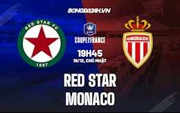 Nhận định, soi kèo Red Star vs Monaco 19h45 ngày 19/12 (Cúp quốc gia Pháp 2021/22)