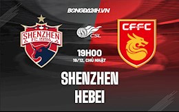 Nhận định Shenzhen vs Hebei 20h15 ngày 19/12 (VĐQG Trung Quốc 2021)