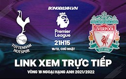 Link xem trực tiếp Tottenham vs Liverpool bóng đá Ngoại Hạng Anh 2021 ở đâu ?