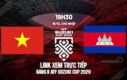 Link xem trực tiếp bóng đá Việt Nam vs Campuchia AFF Cup 2020 trên VTV6