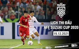 Lịch thi đấu Việt Nam vs Campuchia hôm nay 19/12 - LTD AFF Cup 2020