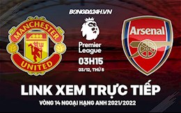 Link xem trực tiếp MU vs Arsenal bóng đá Ngoại Hạng Anh 2021 ở đâu ?