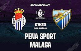 Nhận định bóng đá Pena Sport vs Malaga 1h30 ngày 3/12 (Cúp Nhà vua TBN 2021/22)