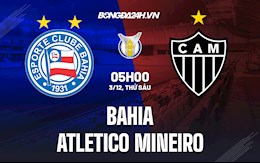 Nhận định Bahia vs Atletico Mineiro 4h00 ngày 3/12 (VĐQG Brazil 2021)