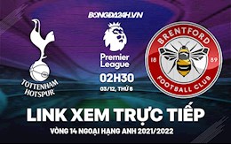 Link xem trực tiếp Tottenham vs Brentford bóng đá Ngoại Hạng Anh 2021 ở đâu ?