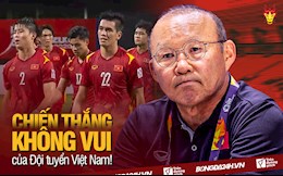 Chiến thắng không vui của ĐT Việt Nam!