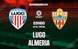 Nhận định Lugo vs Almeria 3h00 ngày 21/12 (Hạng 2 Tây Ban Nha 2021/22)