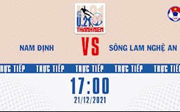 Trực tiếp bóng đá Việt Nam: Nam Định vs SLNA (U21 Quốc gia 2021)