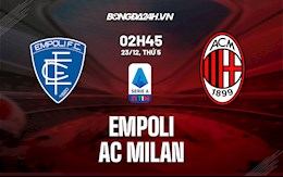 Nhận định bóng đá Empoli vs AC Milan 2h45 ngày 23/12 (Serie A 2021/22)