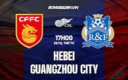 Nhận định Hebei vs Guangzhou City 17h00 ngày 22/12 (VĐQG Trung Quốc 2021)