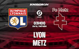 Nhận định,  Lyon vs Metz 3h00 ngày 23/12 (VĐQG Pháp 2021/22)