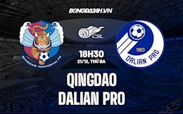 Nhận định Qingdao vs Dalian Pro 18h30 ngày 21/12 (VĐQG Trung Quốc 2021)