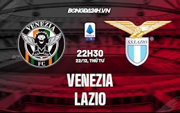 Nhận định bóng đá Venezia vs Lazio 22h30 ngày 22/12 (Serie A 2021/22)