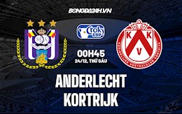 Nhận định,  Anderlecht vs Kortrijk 0h45 ngày 24/12 (Cúp quốc gia Bỉ 2021/22)