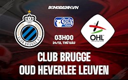 Nhận định Club Brugge vs Oud-Heverlee Leuven 3h00 ngày 24/12 (Cúp QG Bỉ 2021/22)