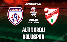 Nhận định,  Altinordu vs Boluspor 20h30 ngày 24/12 (Hạng 2 Thổ Nhĩ Kỳ 2021/22)