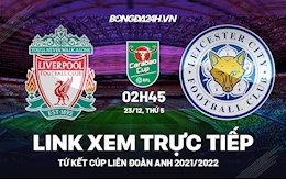 Link xem trực tiếp Liverpool vs Leicester bóng đá Carabao Cup 2021 ở đâu ?