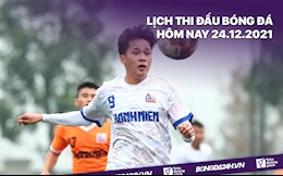 Lịch thi đấu bóng đá hôm nay 24/12: U21 Viettel vs U21 HAGL