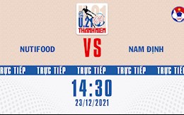Trực tiếp bóng đá Việt Nam: HV NutiFood vs Nam Định (U21 Quốc gia 2021)