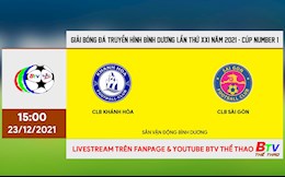 Trực tiếp bóng đá Khánh Hòa vs Sài Gòn 15h00 hôm nay 23/12 (BTV Cup 2021)