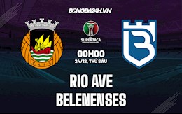 Nhận định Rio Ave vs Belenenses 0h00 ngày 24/12 (Cúp QG Bồ Đào Nha 2021/22)