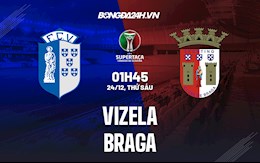 Nhận định Vizela vs Braga 1h45 ngày 24/12 (Cúp QG Bồ Đào Nha 2021/22)