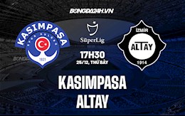 Nhận định Kasimpasa vs Altay 17h30 ngày 25/12 (VĐQG Thổ Nhĩ Kỳ 2021/22)