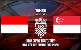 Link xem trực tiếp bóng đá Indonesia vs Singapore AFF Cup 2020 trên VTV6