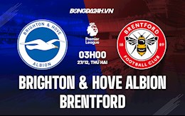 Nhận định bóng đá Brighton vs Brentford 3h00 ngày 27/12 (Ngoại hạng Anh 2021/22)