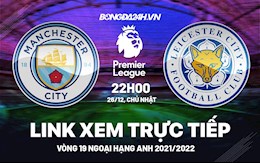 Link xem trực tiếp Man City vs Leicester bóng đá Ngoại Hạng Anh 2021 ở đâu ?