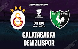 Nhận định, dự đoán Galatasaray vs Denizlispor 1h00 ngày 29/12 (Cúp QG Thổ Nhĩ Kỳ 2021/22)